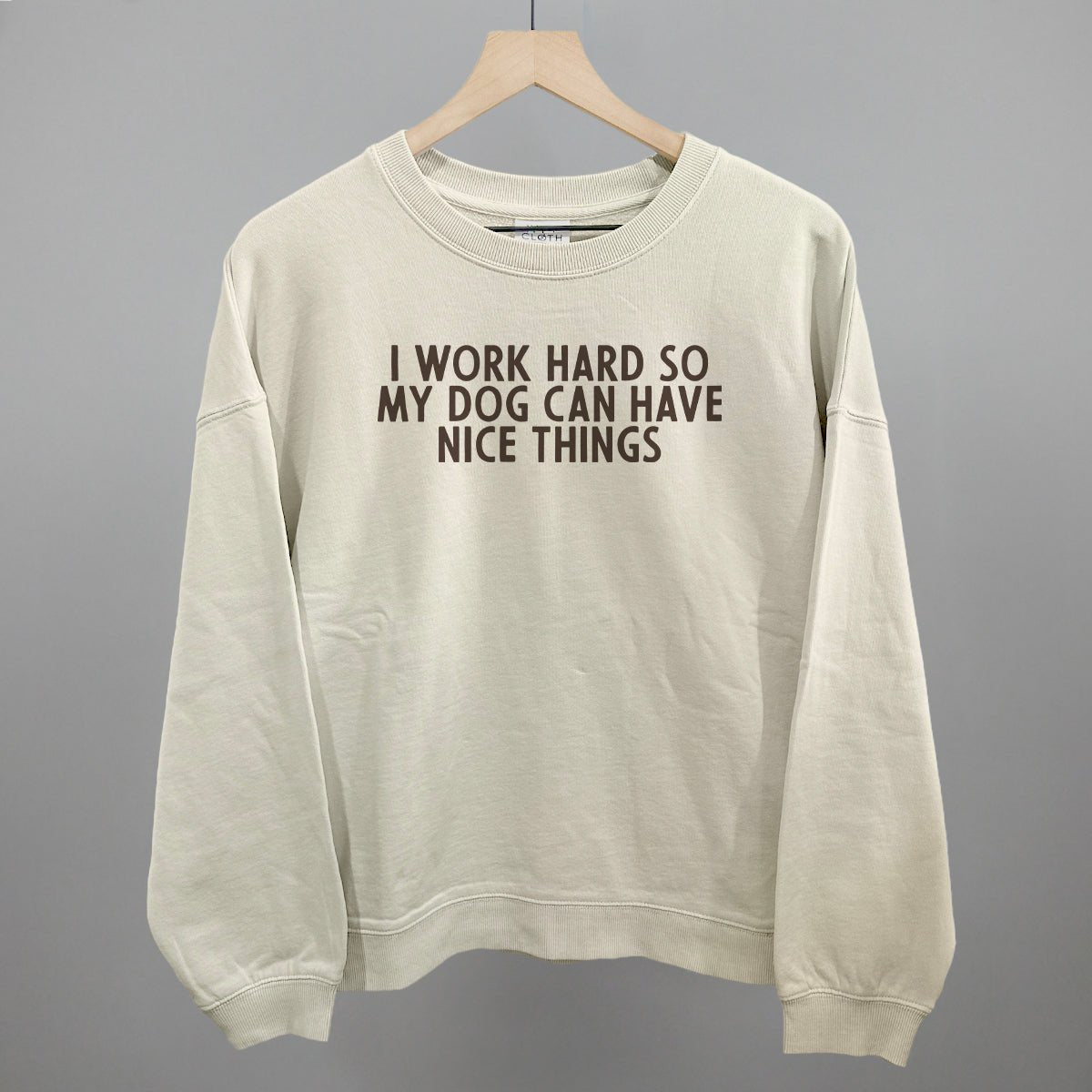 I Work Hard So My Dog Can Have Nice Things - Rustic Avenue