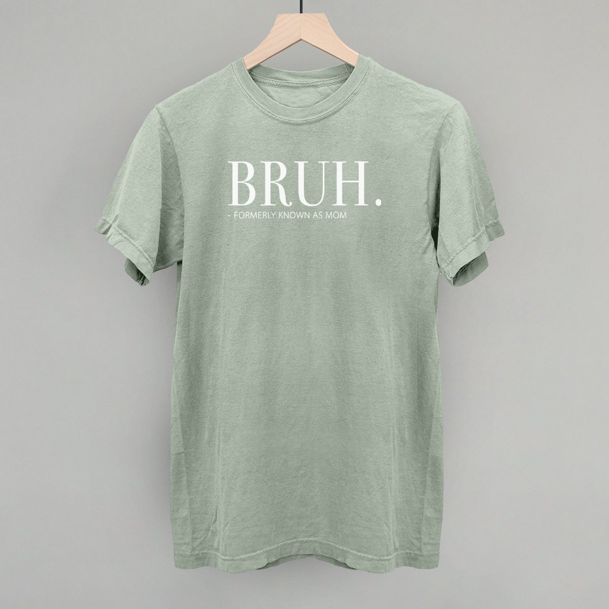 Bruh Formerly Known As Mom - Rustic Avenue