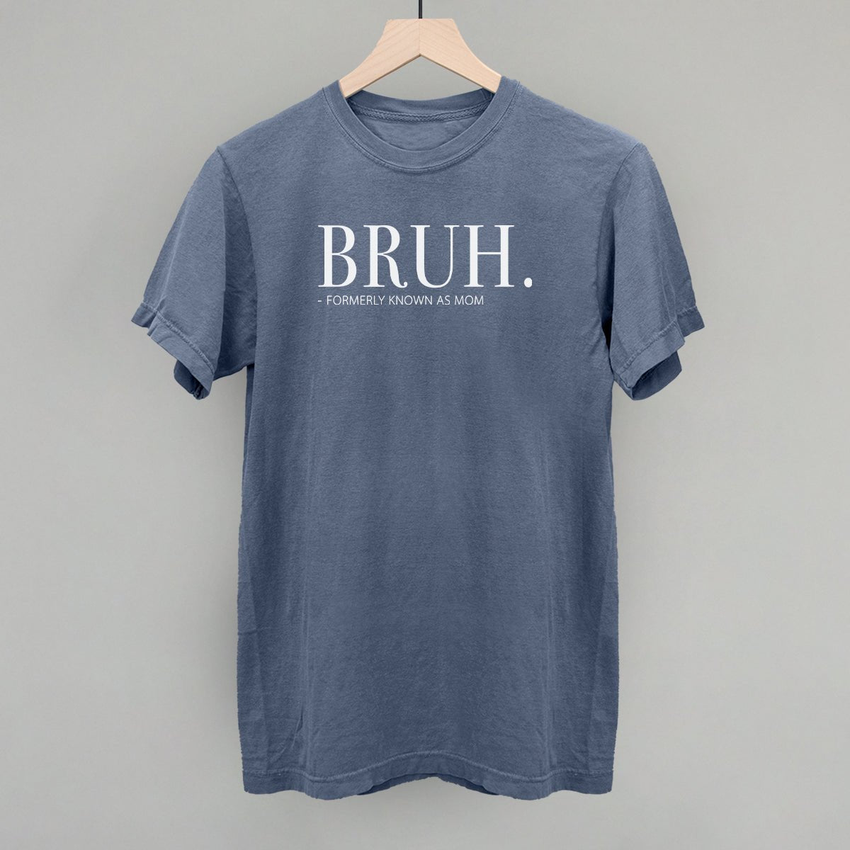 Bruh Formerly Known As Mom - Rustic Avenue
