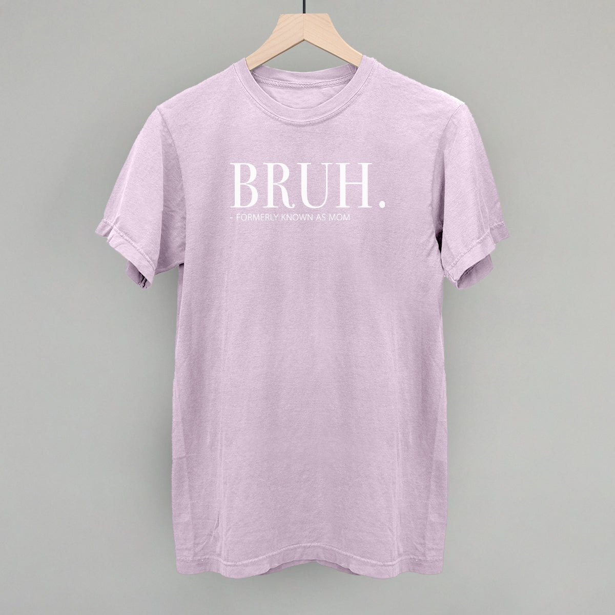 Bruh Formerly Known As Mom - Rustic Avenue