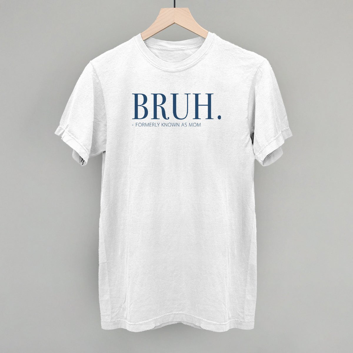 Bruh Formerly Known As Mom - Rustic Avenue