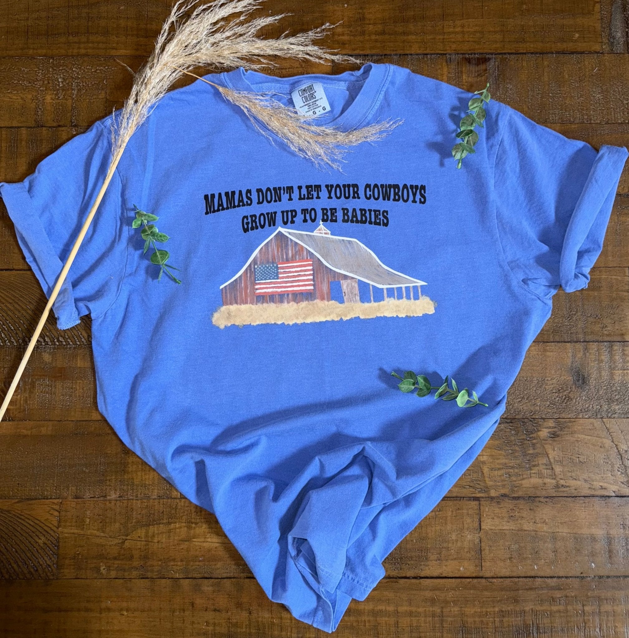 “Mamas Don’t Let Your Cowboys Grow Up To Be Babies” Graphic - Rustic Avenue