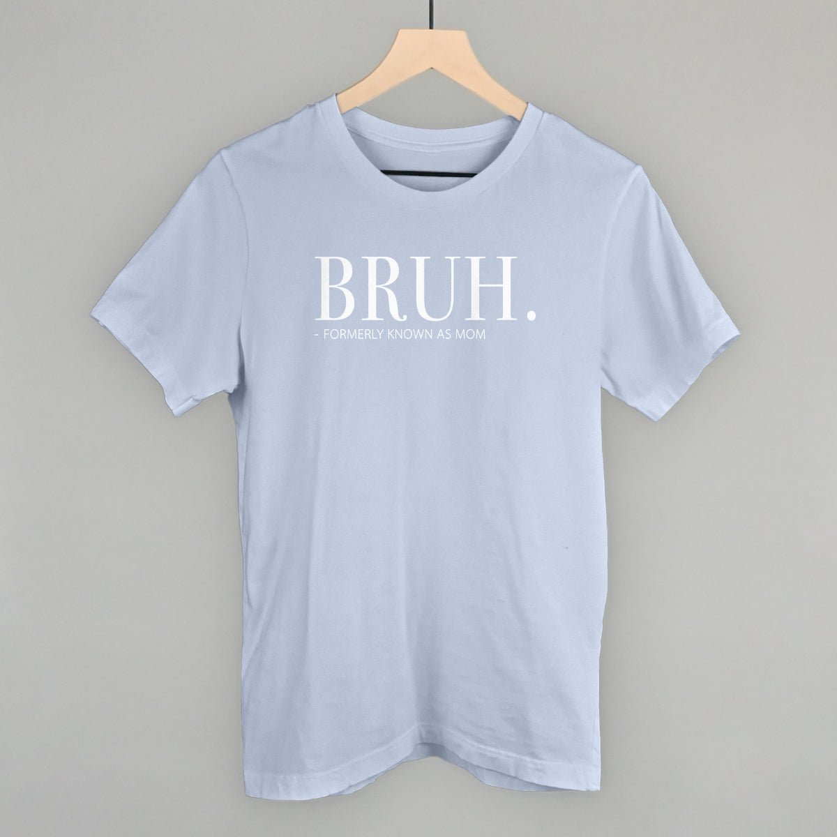 Bruh Formerly Known As Mom - Rustic Avenue