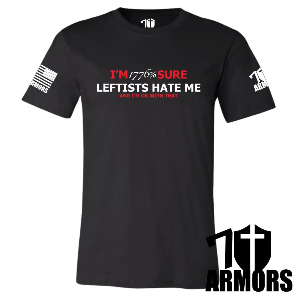 LEFTISTS HATE ME T - SHIRT - Rustic Avenue