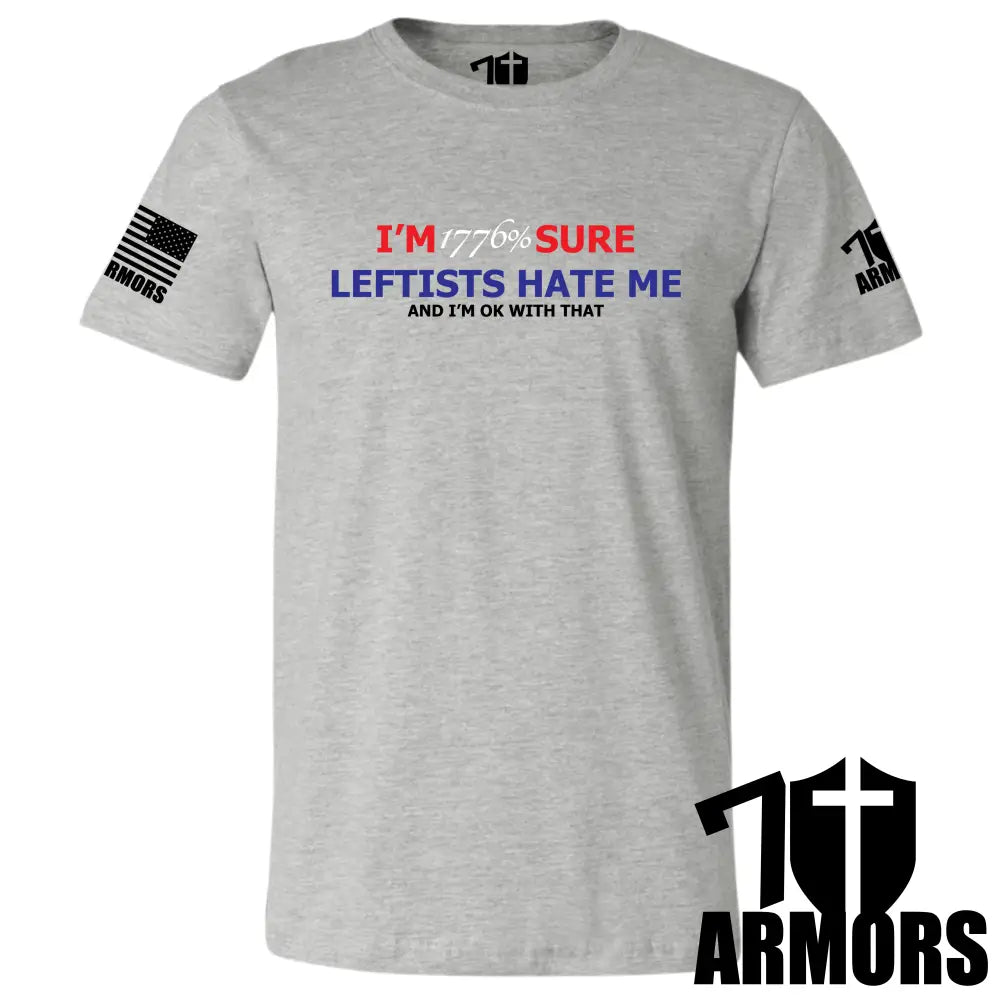 LEFTISTS HATE ME T - SHIRT - Rustic Avenue